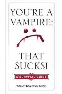 You're a Vampire--That Sucks!
