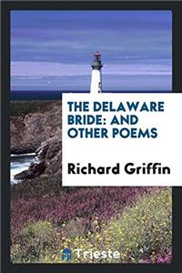 The Delaware Bride: And Other Poems