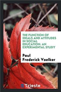 The Function of Ideals and Attitudes in Social Education: An Experimental Study