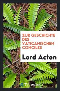Zur Geschichte Des Vaticanischen Conciles