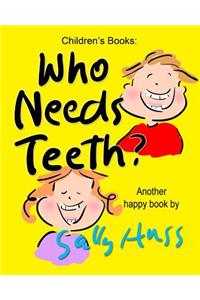 Who Needs Teeth?