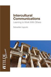 Intercultural Communications: Learning to Work with Others