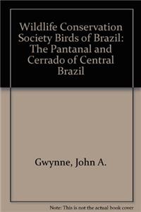 Wildlife Conservation Society Birds of Brazil: The Pantanal and Cerrado of Central Brazil