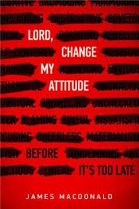 Lord, Change My Attitude