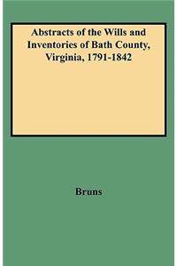 Abstracts of the Wills and Inventories of Bath County, Virginia, 1791-1842