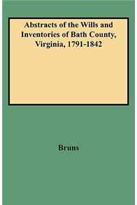 Abstracts of the Wills and Inventories of Bath County, Virginia, 1791-1842