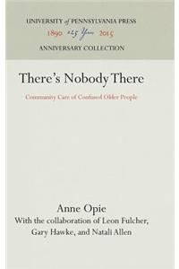 There's Nobody There