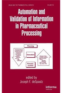 Automation and Validation of Information in Pharmaceutical Processing