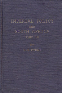 Imperial Policy and South Africa, 1902-10.