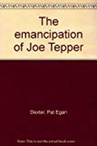 The Emancipation of Joe Tepper