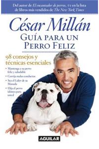 Guía Para Un Perro Felíz / Cesar Millan's Short Guide to a Happy Dog