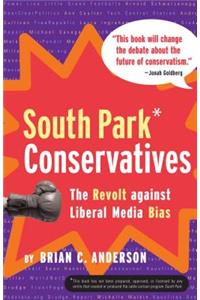 South Park Conservatives: The Revolt Against Liberal Media Bias: The Revolt Against Liberal Media Bias