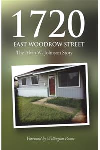 1720 East Woodrow Street: The Alvin W. Johnson Story