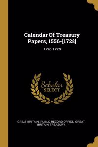 Calendar Of Treasury Papers, 1556-[1728]