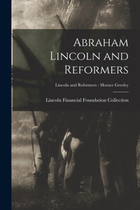 Abraham Lincoln and Reformers; Lincoln and Reformers - Horace Greeley