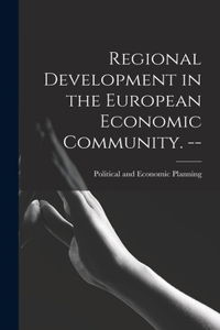 Regional Development in the European Economic Community. --