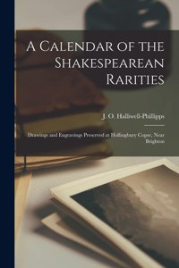 A Calendar of the Shakespearean Rarities