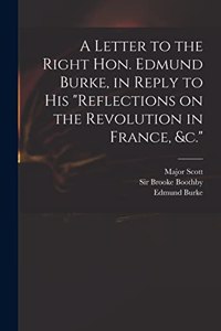 Letter to the Right Hon. Edmund Burke, in Reply to His 