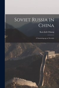 Soviet Russia in China; a Summing-up at Seventy