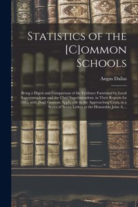 Statistics of the [c]ommon Schools [microform]