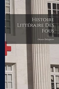 Histoire Littéraire Des Fous