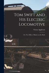 Tom Swift and His Electric Locomotive