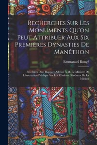Recherches Sur Les Monuments Qu'on Peut Attribuer Aux Six Premières Dynasties De Manéthon