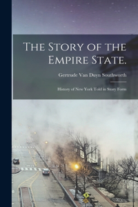 Story of the Empire State.: History of New York Told in Story Form