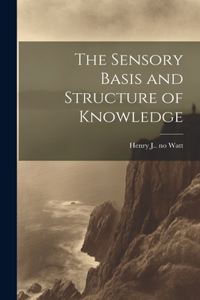 Sensory Basis and Structure of Knowledge
