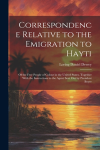 Correspondence Relative to the Emigration to Hayti