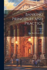 Banking Principles and Practice; Volume 4