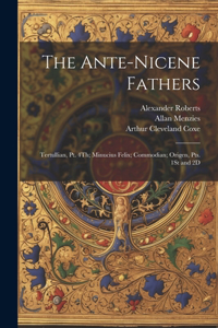 The Ante-Nicene Fathers