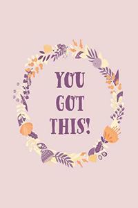 You Got This!