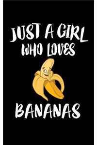 Just A Girl Who Loves Bananas