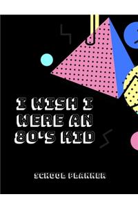 I Wish I Were An 80's Kid