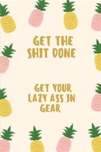 Get Shit Done - Get Your Lazy Ass in Gear