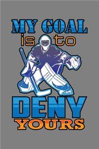 My Goal Is To Deny Yours