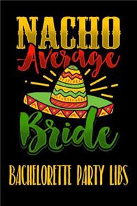 Nacho Average Bride Bachelorette Party Libs