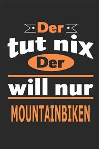 Der tut nix Der will nur mountainbiken