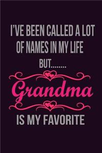 I'Ve Been Called A Lot Of Names In My Life But Grandma Is My Favorite