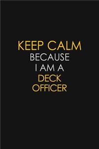 Keep Calm Because I Am A Deck Officer