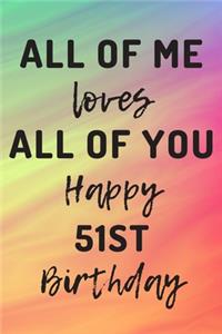 All Of Me Loves All Of You Happy 51st Birthday