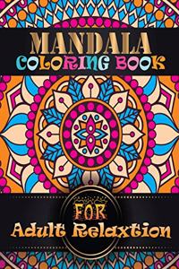 Mandala Coloring Book For Adult Relaxtion: Coloring Book Pages Designed to Inspire Creativity! 100 Different Mandala Images Stress Gorgeous Designs & Tips from One Touch Publishing, Artist of