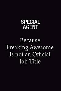 Special Agent Because Freaking Awesome Is Not An Official Job Title