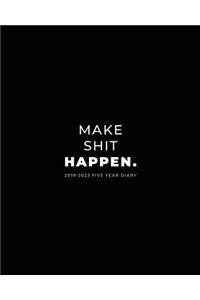 2019-2023 Five Year Diary; Make Shit Happen.