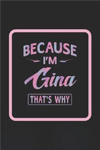 Because I'm Gina That's Why