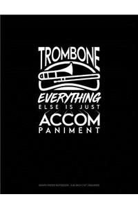 Trombone, Everything Else Is Just Accompaniment