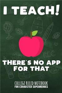 I Teach - There's No App for That