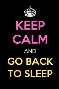 Keep Calm and Go Back to Sleep