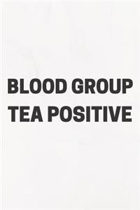 Blood Group Tea Positive